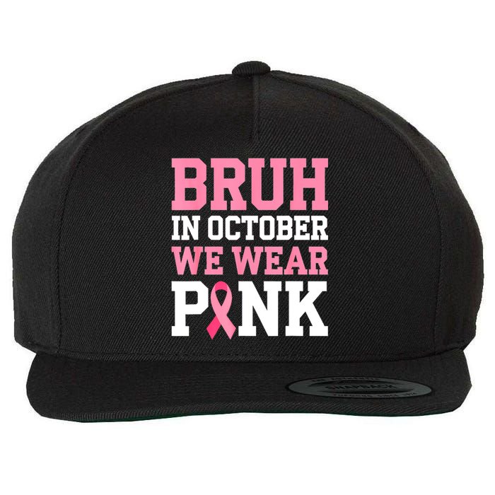 Breast Cancer For Bruh In October Wear Pin.K Gift Wool Snapback Cap