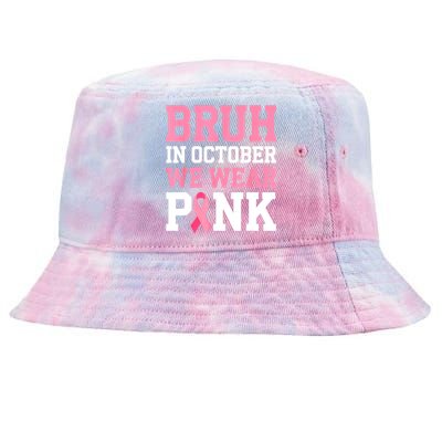 Breast Cancer For Bruh In October Wear Pin.K Gift Tie-Dyed Bucket Hat