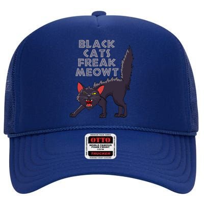 Black Cats Freaking Me Out Meowt Kitten Kitty Cat Halloween High Crown Mesh Back Trucker Hat