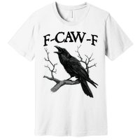 Black Crow F-Caw-F Black Bird Premium T-Shirt