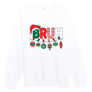 Bruh Christmas Funny Family Christmas Premium Crewneck Sweatshirt