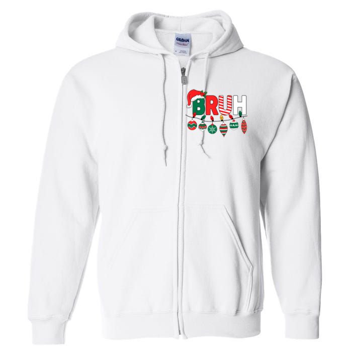 Bruh Christmas Funny Family Christmas Full Zip Hoodie