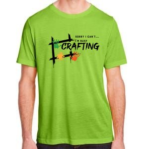 Busy Crafting Funny Saying Hobby Crafter Funny Gift Adult ChromaSoft Performance T-Shirt