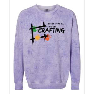 Busy Crafting Funny Saying Hobby Crafter Funny Gift Colorblast Crewneck Sweatshirt