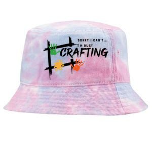 Busy Crafting Funny Saying Hobby Crafter Funny Gift Tie-Dyed Bucket Hat