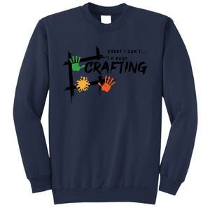 Busy Crafting Funny Saying Hobby Crafter Funny Gift Sweatshirt