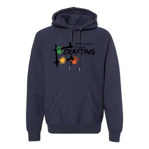 Busy Crafting Funny Saying Hobby Crafter Funny Gift Premium Hoodie