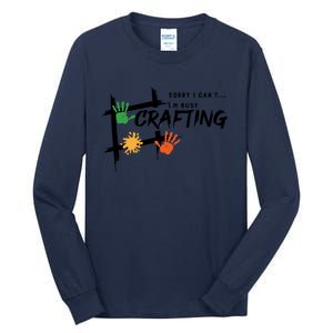 Busy Crafting Funny Saying Hobby Crafter Funny Gift Tall Long Sleeve T-Shirt