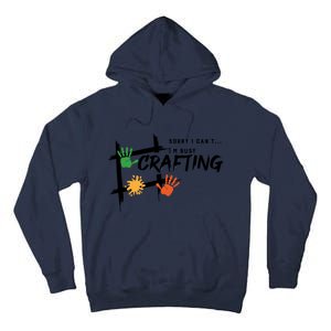 Busy Crafting Funny Saying Hobby Crafter Funny Gift Tall Hoodie