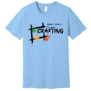 Busy Crafting Funny Saying Hobby Crafter Funny Gift Premium T-Shirt