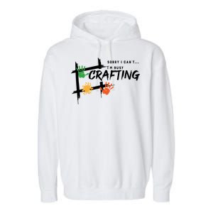 Busy Crafting Funny Saying Hobby Crafter Funny Gift Garment-Dyed Fleece Hoodie