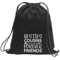 Besties Cousins Forever Friends Matching Cousin Bff Sweatshirt Cinch Pack Bag