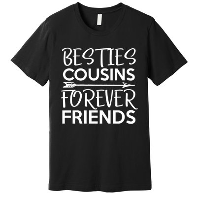 Besties Cousins Forever Friends Matching Cousin Bff Premium T-Shirt