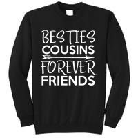 Besties Cousins Forever Friends Matching Cousin Bff Tall Sweatshirt