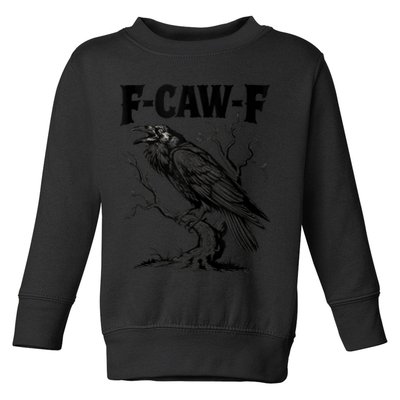 Black Crow, F-Caw-F Funny Black Bird Lover Toddler Sweatshirt