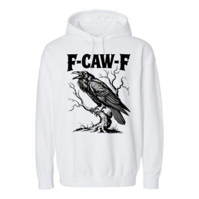 Black Crow, F-Caw-F Funny Black Bird Lover Garment-Dyed Fleece Hoodie