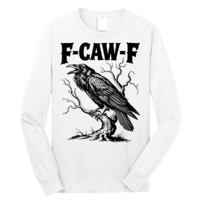 Black Crow, F-Caw-F Funny Black Bird Lover Long Sleeve Shirt