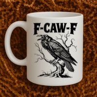Black Crow, F-Caw-F Funny Black Bird Lover Mug