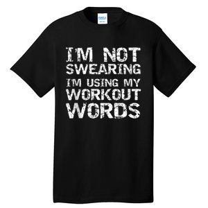 _brand Cute Fitness Workout Design Studio Funny Saying IM Not Swearing IM Usin Tall T-Shirt