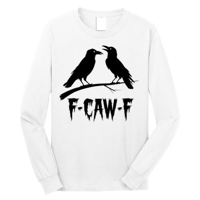 Black Crow, F-Caw-F Funny Black Bird Lover Long Sleeve Shirt