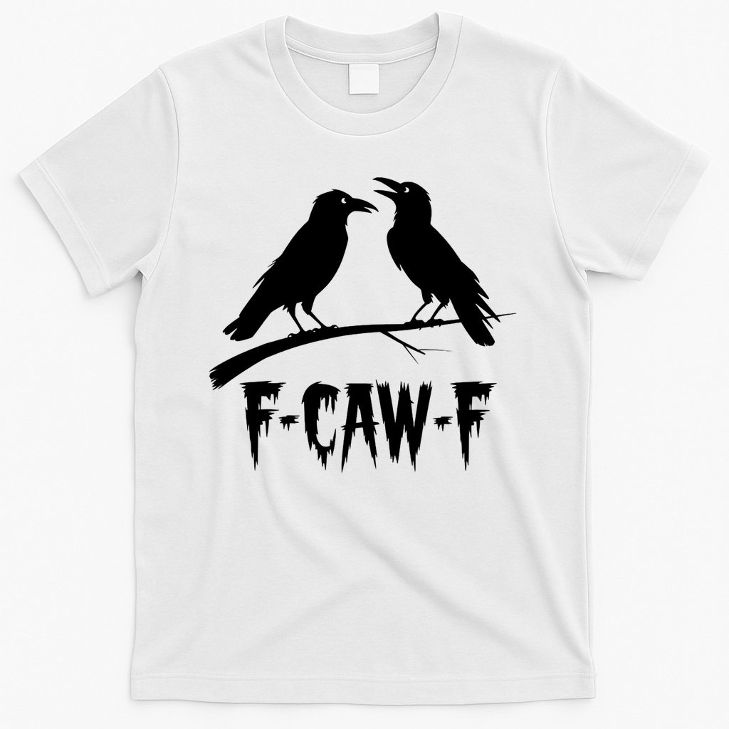 Black Crow, F-Caw-F Funny Black Bird Lover T-Shirt