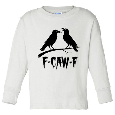 Black Crow, F-Caw-F Funny Black Bird Lover Toddler Long Sleeve Shirt