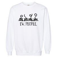 black cat funny ew people meowy cat lovers Garment-Dyed Sweatshirt