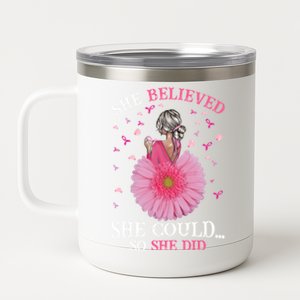 Breast Cancer Fun She Believed She Could So That She Did Meaningful Gift 12 oz Stainless Steel Tumbler Cup