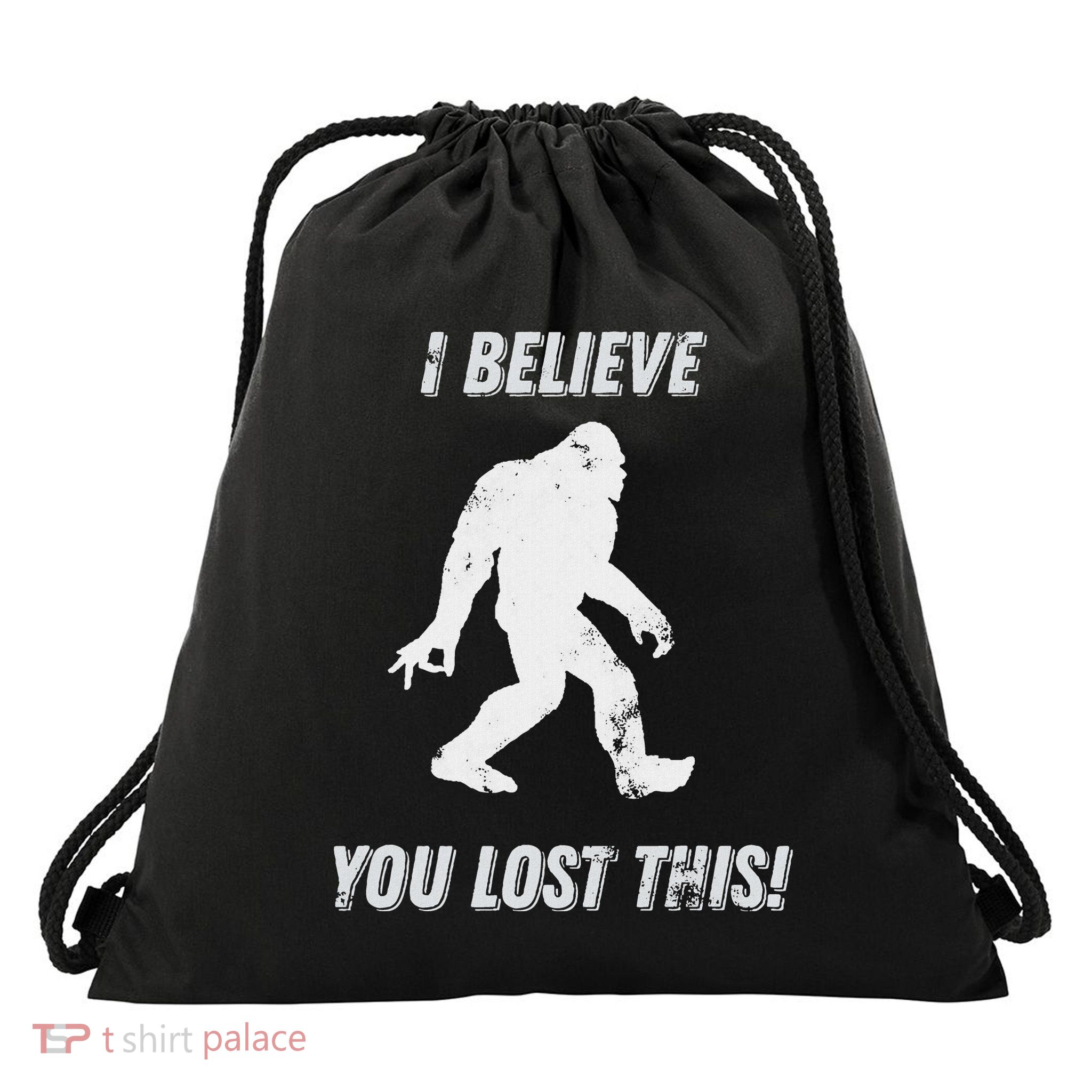 Bigfoot Circle Game I Believe You Lost This Graphic Drawstring Bag