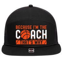 Basketball Coach Game Because I'm The Coach That's Why 7 Panel Mesh Trucker Snapback Hat