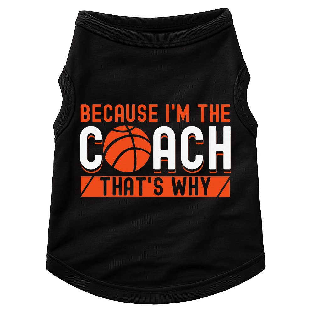 Basketball Coach Game Because I'm The Coach That's Why Doggie Tank