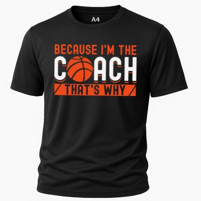 Basketball Coach Game Because I'm The Coach That's Why Performance Shirt