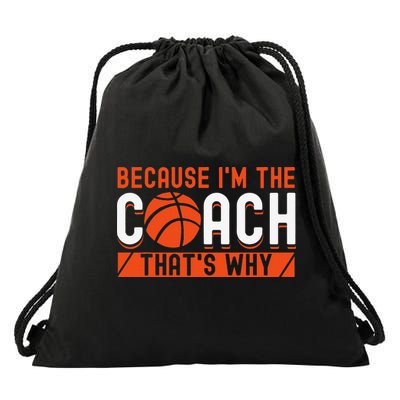 Basketball Coach Game Because I'm The Coach That's Why Drawstring Bag