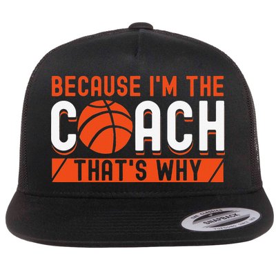 Basketball Coach Game Because I'm The Coach That's Why Flatbill Hat