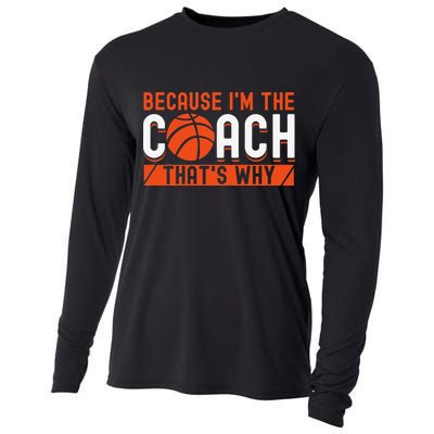 Basketball Coach Game Because I'm The Coach That's Why Cooling Performance Long Sleeve Crew