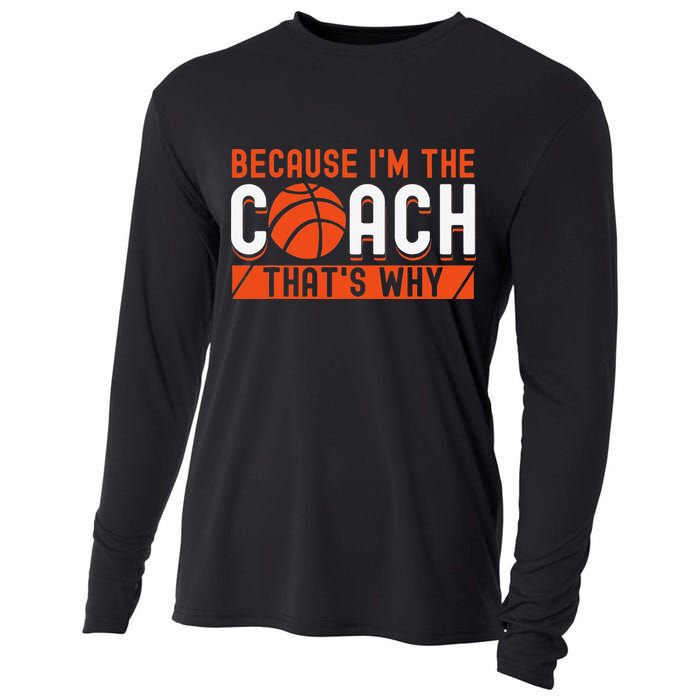 Basketball Coach Game Because I'm The Coach That's Why Cooling Performance Long Sleeve Crew