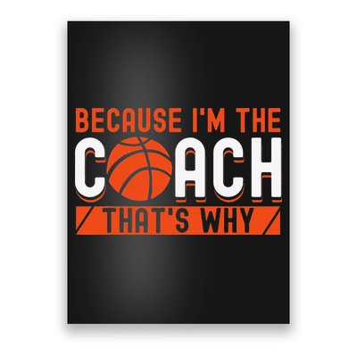 Basketball Coach Game Because I'm The Coach That's Why Poster