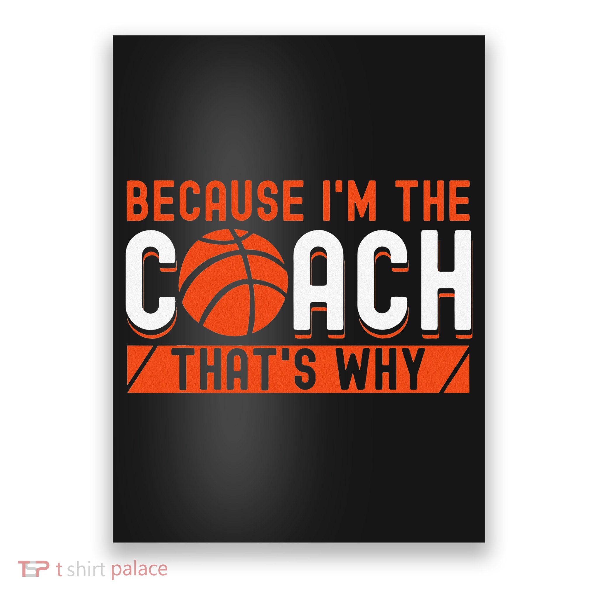 Basketball Coach Game Because I'm The Coach That's Why Poster