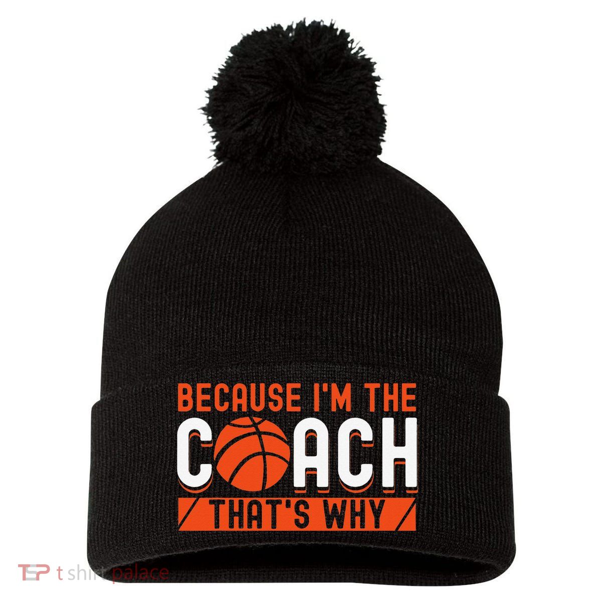 Basketball Coach Game Because I'm The Coach That's Why Pom Pom 12in Knit Beanie