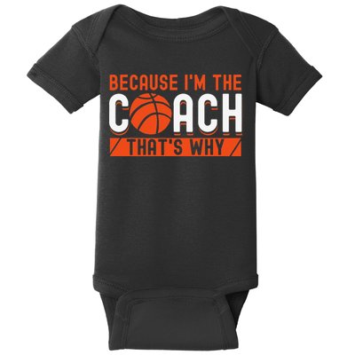 Basketball Coach Game Because I'm The Coach That's Why Baby Bodysuit