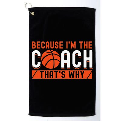 Basketball Coach Game Because I'm The Coach That's Why Golf Towel
