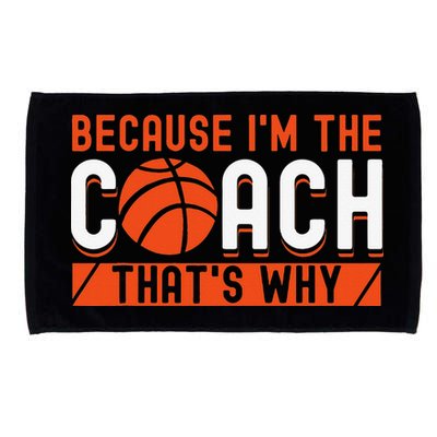 Basketball Coach Game Because I'm The Coach That's Why Microfiber Hand Towel