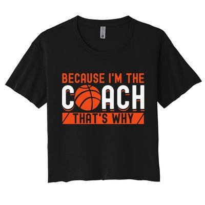 Basketball Coach Game Because I'm The Coach That's Why Crop Top