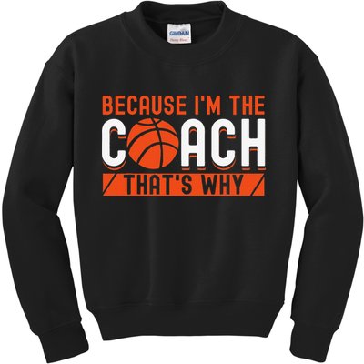 Basketball Coach Game Because I'm The Coach That's Why Kids Sweatshirt