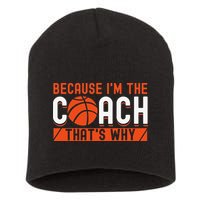 Basketball Coach Game Because I'm The Coach That's Why Short Acrylic Beanie
