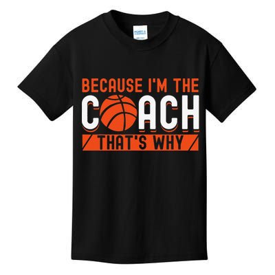 Basketball Coach Game Because I'm The Coach That's Why Kids T-Shirt