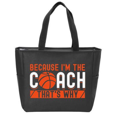 Basketball Coach Game Because I'm The Coach That's Why Zip Tote Bag