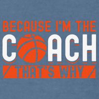 Basketball Coach Game Because I'm The Coach That's Why Garment-Dyed Sweatshirt