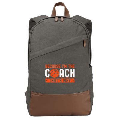 Basketball Coach Game Because I'm The Coach That's Why Cotton Canvas Backpack