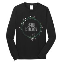 Baby Catcher Gynecology Doula Midwifery Childbirth Worker Long Sleeve Shirt